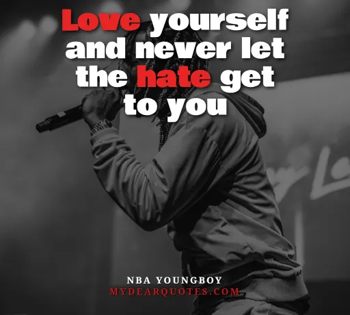 Love yourself and never let the hate get to you