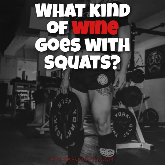 What kind of wine goes with squats?